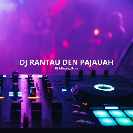 DJ Rantau Den Pajauah | Boomplay Music