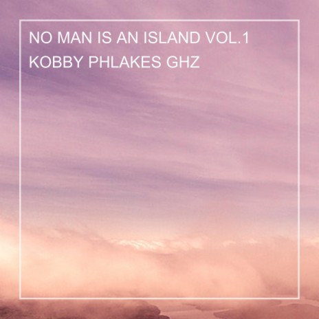 NO MAN IS AN ISLAND, Vol. 1 | Boomplay Music