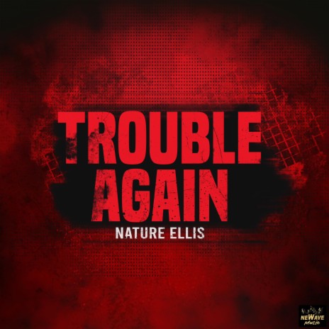 Trouble Again ft. Nature Ellis | Boomplay Music