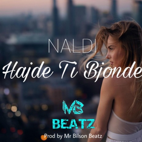 Hajde ti Bjonde ft. NALDI | Boomplay Music