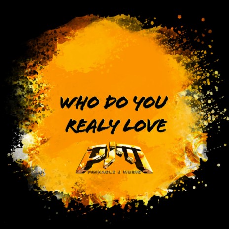 Who Do You Really Love | Boomplay Music