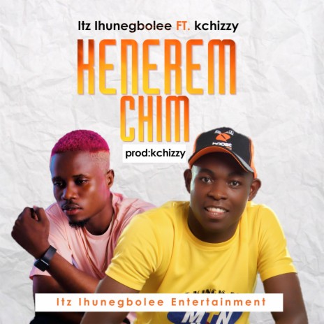 Kenerem Chim ft. Kchizzy | Boomplay Music