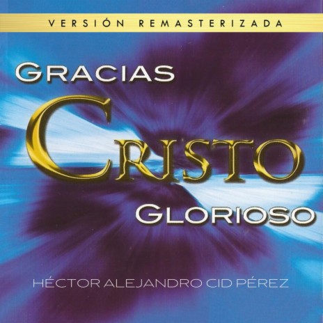 Gracias Cristo Glorioso (Remastered)