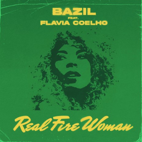 Real Fire Woman ft. Flavia Coelho | Boomplay Music