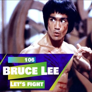 106 - Let's Fight - Bruce Lee