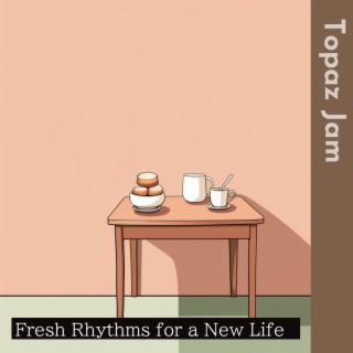 Fresh Rhythms for a New Life