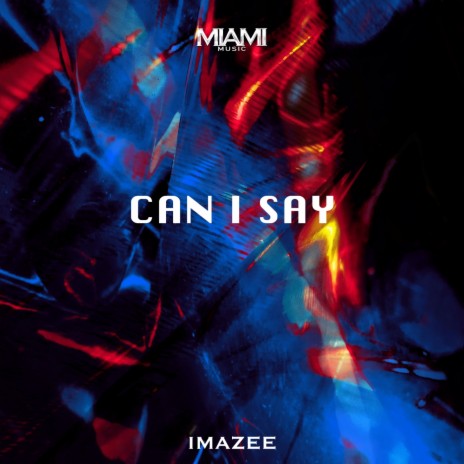 Can I Say | Boomplay Music