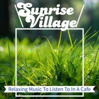 Relaxing Music To Listen To In A Cafe