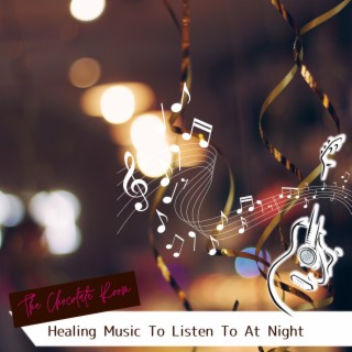 Healing Music To Listen To At Night