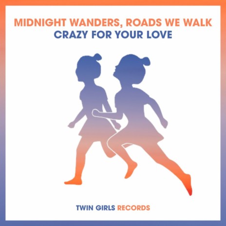 Crazy For Your Love ft. Roads We Walk