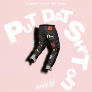 Put That Shit On (feat. Jay Jigga)