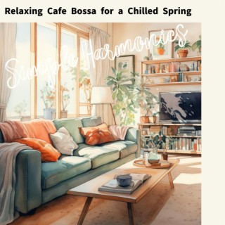 Relaxing Cafe Bossa for a Chilled Spring