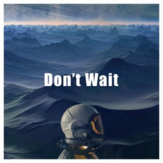 Don't Wait