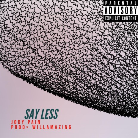 SAY less