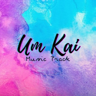 Um Kai | BGM Track