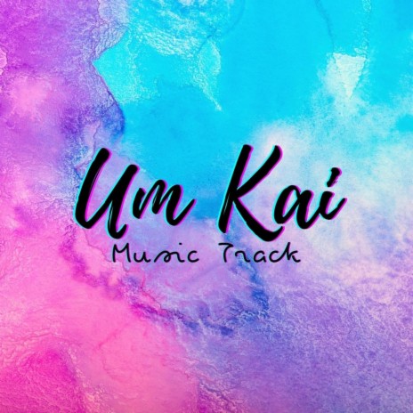 Um Kai | BGM Track ft. Keba Jeremiah & Fenicus Joel | Boomplay Music
