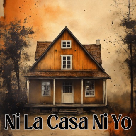 Ni la Casa Ni Yo ft. Julio Miguel | Boomplay Music