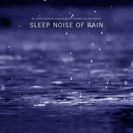 Sleep Noise of Rain ft. Naturalis & Sleep Sounds | Boomplay Music