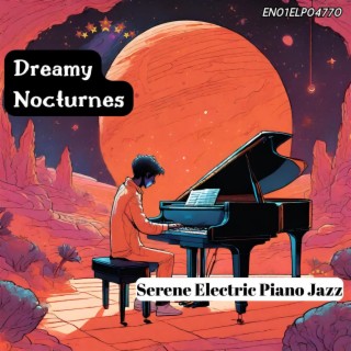 Dreamy Nocturnes: Serene Electric Piano Jazz