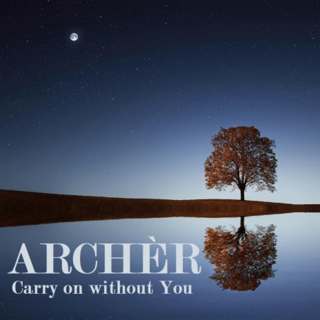 Carry on without You | Boomplay Music