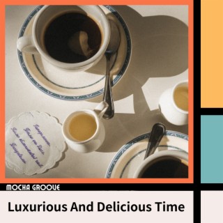 Luxurious And Delicious Time