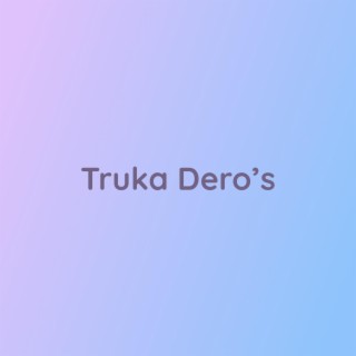 Truka Dero's