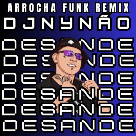 Desande DJ Nynão Remix (Arrocha funk)