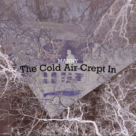 The Cold Air Crept In