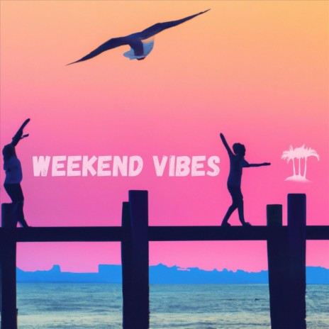 Weekend Vibes | Boomplay Music