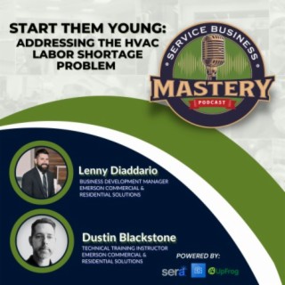Start Them Young: Addressing the HVAC Labor Shortage Problem w/ Lenny Diaddario and Dustin Blackstone
