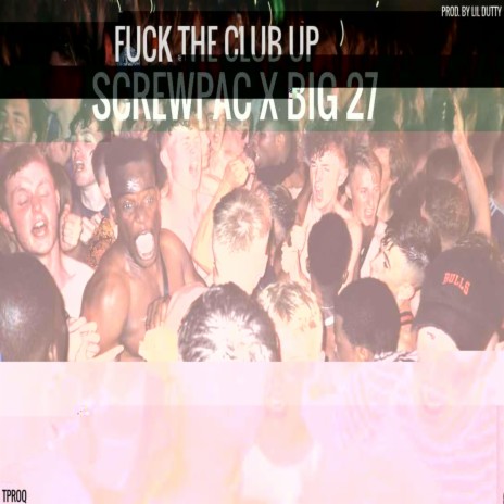 FUCK THE CLUB UP