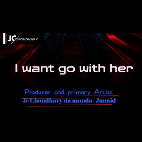 I Want Go with Her | Boomplay Music