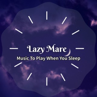 Music To Play When You Sleep
