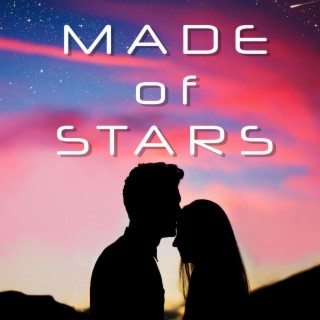 Made of stars lyrics | Boomplay Music