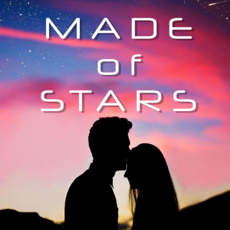 Made of stars | Boomplay Music