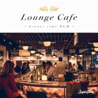 Lounge Cafe 〜dinner time BGM〜