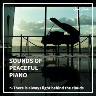 SOUNDS OF PEACEFUL PIANO 〜There is always light behind the clouds