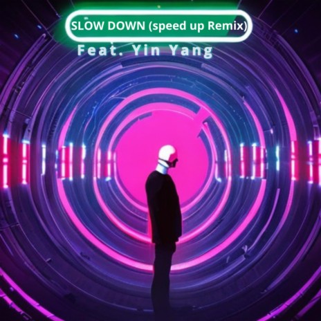 Slow Down (Speed Up Remix) ft. Yin Yang