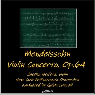 Mendelssohn: Violin Concerto, OP. 64