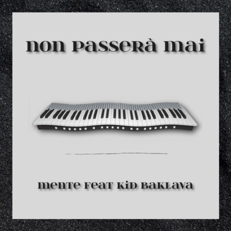 Non passerà mai (feat. Kid Baklava) | Boomplay Music