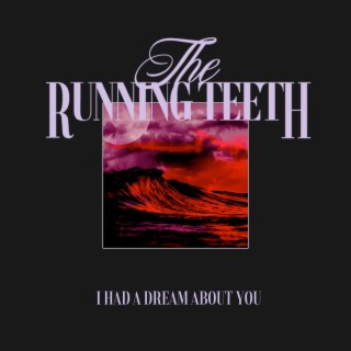 The Running Teeth