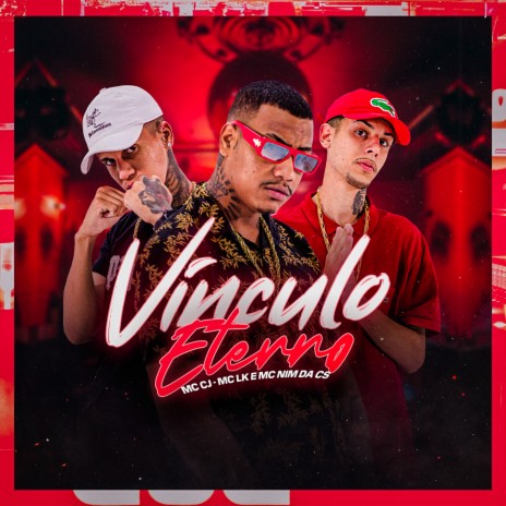 Vinculo Eterno ft. MC NIM DA CS & MC LK OFICIAL | Boomplay Music