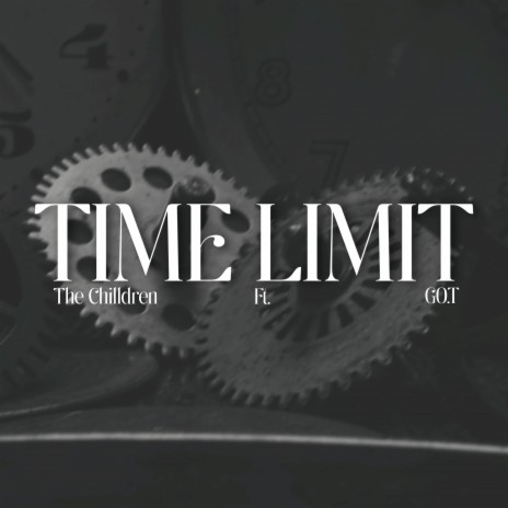 TIME LIMIT ft. GO.T | Boomplay Music