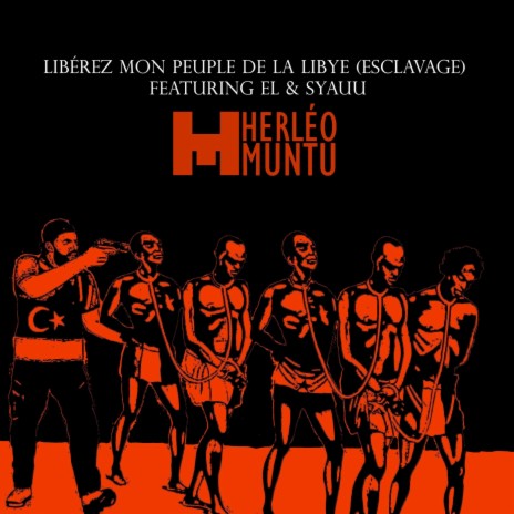 Libérez mon peuple de la Libye (Esclavage) [feat. El & Syauu] | Boomplay Music