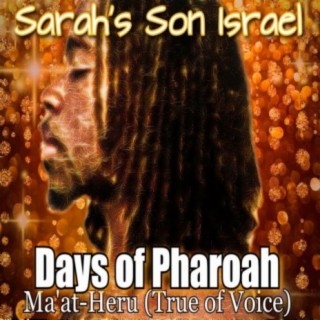 Sarah's Son Israel Presents... Days of Pharoah (Ma'at Heru)True of Voice[