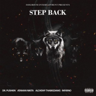 Step Back (feat. Dr. Pushkin, Ataman Nikita, Alchemy Thabigdawg & Infxrno)