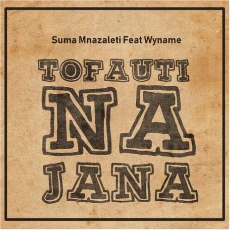 Tofauti Na Jana ft. Wyname | Boomplay Music