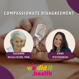 Compassionate Disagreement with Anne Piotrowski & Suzanne McAllister PhD