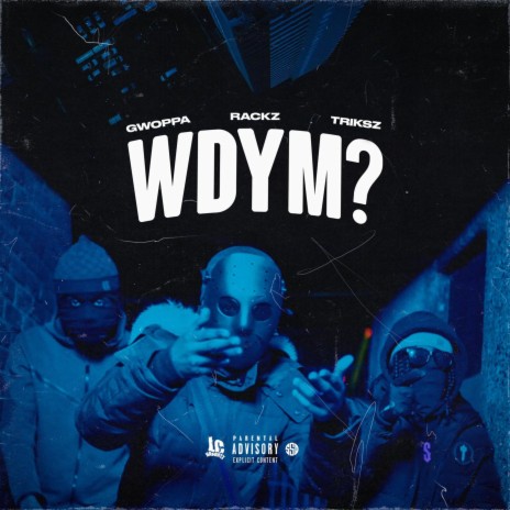 WDYM? ft. Rackz LC, Gwoppa LC & Triksz LC 🅴 | Boomplay Music