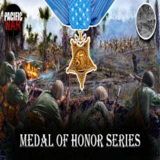 Pacific War Podcast ️Guadalcanal Medal of Honor’s with Dave Holland